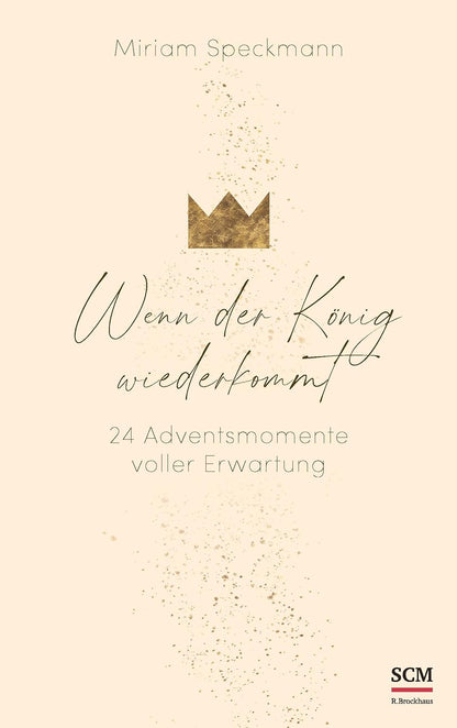 Wenn der König wiederkommt 24 Adventsmomente voller Erwartung