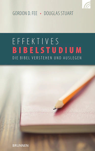 Effektives Bibelstudium -  Die Bibel verstehen und auslegen